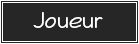 Joueur ® Joueur ®